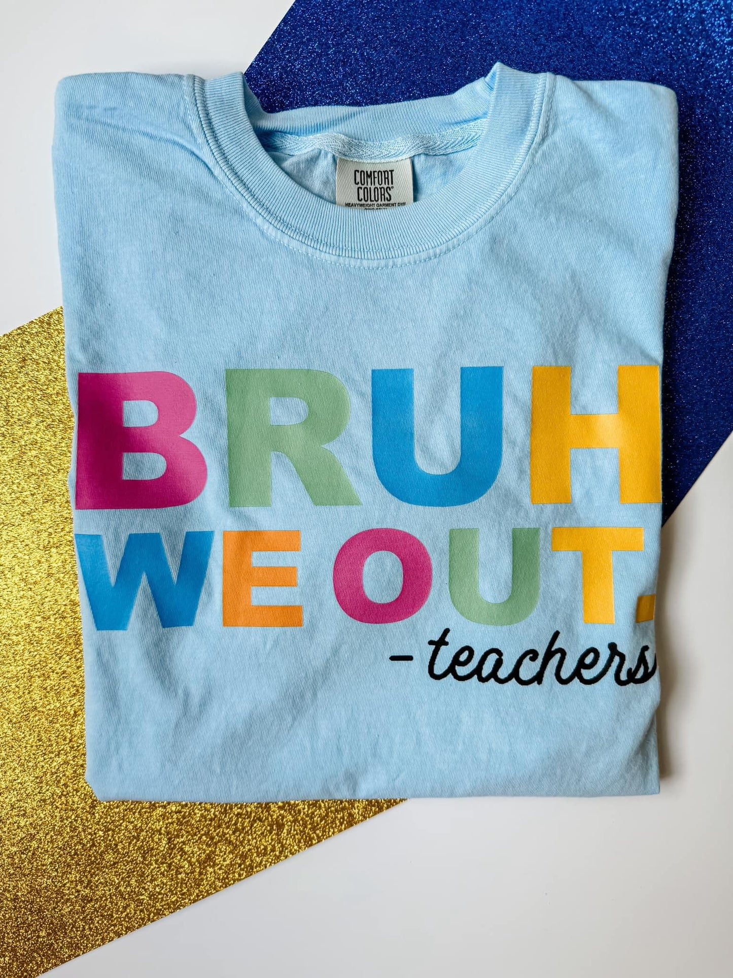 Preorder: Bruh, We Out- Teachers OR Last Day Of School Era